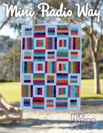 Mini Radio Way Quilt Pattern - Jaybird Quilts - Hummingbird Lane Fabrics and Notions