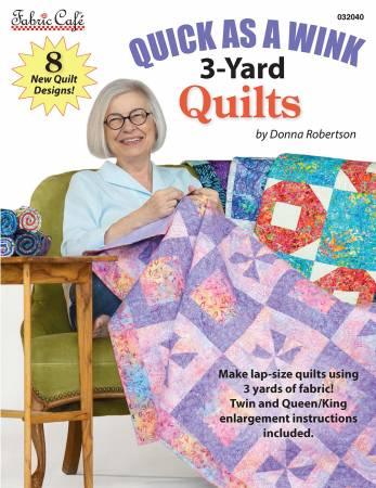 Quick As A Wink 3-Yard Quilts Patterns - Donna Robertson - Fabric Cafe - Hummingbird Lane Fabrics and Notions
